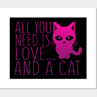 All You Need Is Love And A Cat Posters and Art